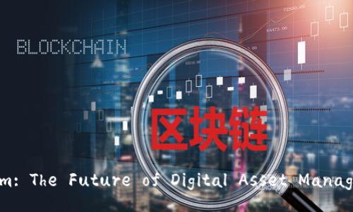 Tokenim: The Future of Digital Asset Management